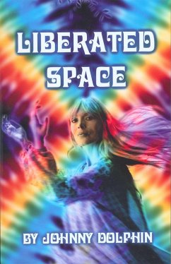 Liberated Space: Book Three of Trilogy That Takes Place Around the Planet in the Sixties - Dolphin, Johnny