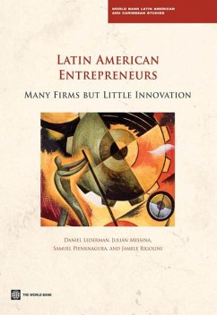 Latin American Entrepreneurs: Many Firms But Little Innovation - Lederman, Daniel; Messina, Julian; Pienknagura, Samuel