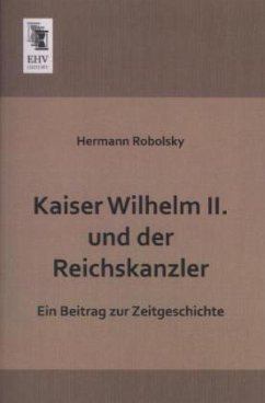 Kaiser Wilhelm II. und der Reichskanzler - Robolsky, Hermann