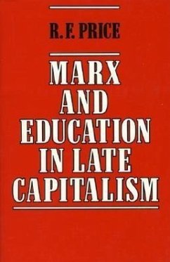 Marx and Education in Late Capitalism - Price, R F