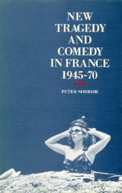 New Tragedy and Comedy in France, 1945-1970 - Norrish, Peter