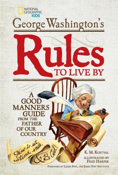 George Washington's Rules to Live by: A Good Manners Guide from the Father of Our Country - Washington, George