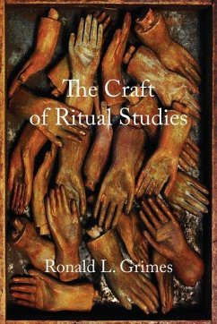 Craft of Ritual Studies - Grimes, Ronald L. (Director of Ritual Studies International and Prof