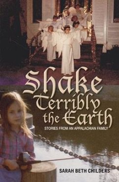 Shake Terribly the Earth: Stories from an Appalachian Family - Childers, Sarah Beth