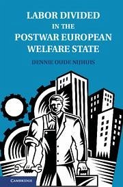 Labor Divided in the Postwar European Welfare State - Oude Nijhuis, Dennie