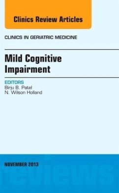 Mild Cognitive Impairment, An Issue of Clinics in Geriatric Medicine - Patel, Birju;Holland Jr., N. Wilson