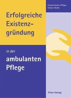 Erfolgreiche Existenzgründung in der ambulanten Pflege - Brehm-Pflüger, Claudia;Riedle, Herbert