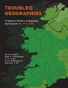 Troubled Geographies - Gregory, Ian N; Cunningham, Niall A; Ell, Paul S; Lloyd, Christopher D; Shuttleworth, Ian G