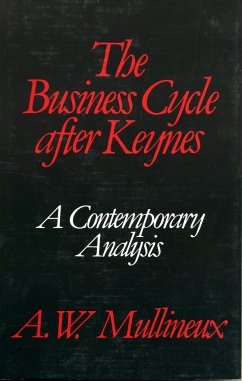The Business Cycle After Keynes - Mullineux, A W
