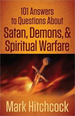 101 Answers to Questions about Satan, Demons, & Spiritual Warfare - Hitchcock, Mark