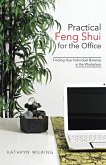 Practical Feng Shui for the Office: Finding Your Individual Balance in the Workplace