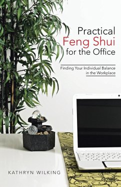 Practical Feng Shui for the Office: Finding Your Individual Balance in the Workplace - Wilking, Kathryn