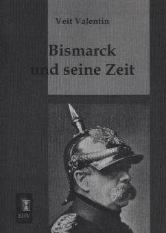 Bismarck und seine Zeit - Valentin, Veit