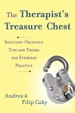 The Therapist's Treasure Chest: Solution-Oriented Tips and Tricks for Everyday Practice