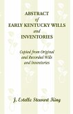 Abstract of Early Kentucky Wills and Inventories, Copied from Original and Recorded Wills and Inventories