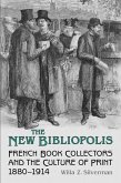 The New Bibliopolis: French Book Collectors and the Culture of Print, 1880-1914