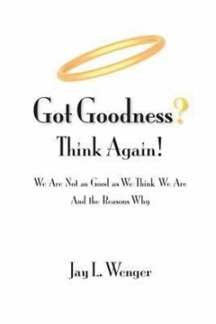 Got Goodness? Think Again! - Wenger, Jay L.
