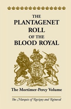 The Plantagenet Roll of the Blood Royal - Ruvigny and Ranieval, The Marquis of