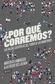 ¿Por qué corremos? : las causas científicas del furor de las maratones