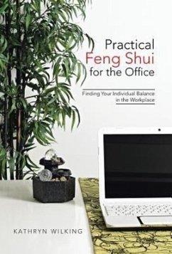 Practical Feng Shui for the Office: Finding Your Individual Balance in the Workplace
