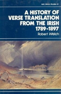 The History of Verse Translation from the Irish 1789-1897: Volume 24 - Welch, Robert