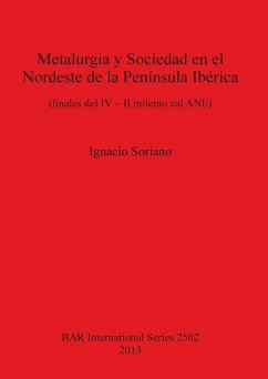 Metalurgia y Sociedad en el Nordeste de la Península Ibérica - Soriano, Ignacio