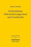 Zivilrechtlicher Diskriminierungsschutz und Grundrechte Zivilrechtlicher Diskriminierungsschutz und Grundrechte