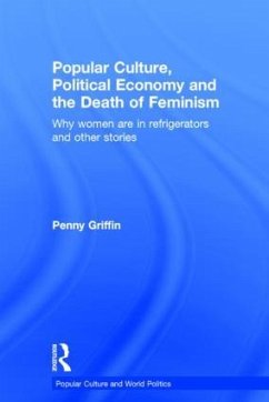 Popular Culture, Political Economy and the Death of Feminism - Griffin, Penny