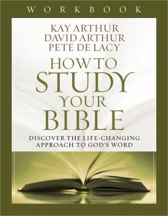 How to Study Your Bible Workbook - Arthur, Kay; Arthur, David; De Lacy, Pete