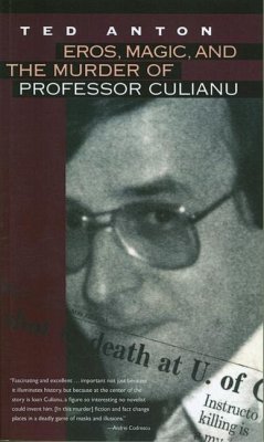 Eros, Magic, and the Murder of Professor Culianu - Anton, Ted