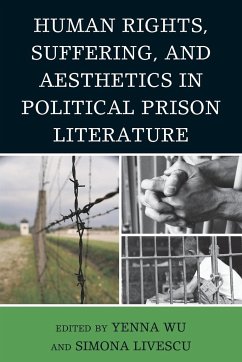 Human Rights, Suffering, and Aesthetics in Political Prison Literature - Wu, Yenna; Livescu, Simona