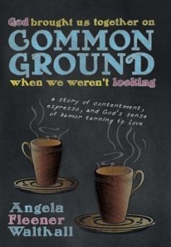 God Brought Us Together on Common Ground When We Weren't Looking - Walthall, Angela Fleener