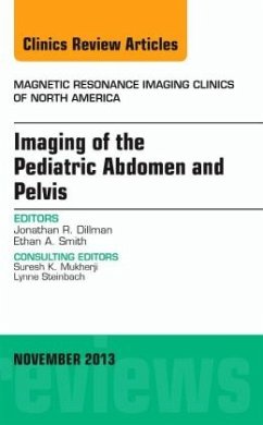 Imaging of the Pediatric Abdomen and Pelvis, An Issue of Magnetic Resonance Imaging Clinics - Dillman, Jonathan R.;Smith, Ethan A.