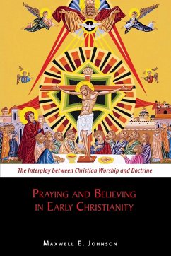 Praying and Believing in Early Christianity - Johnson, Maxwell E