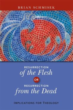 Resurrection of the Flesh or Resurrection from the Dead - Schmisek, Brian