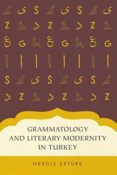 Grammatology and Literary Modernity in Turkey - Erturk, Nergis