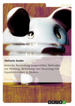 Kritische Beurteilung ausgewählter Methoden zur Messung, Bewertung und Steuerung von Liquiditätsrisiken in Banken (eBook, ePUB)