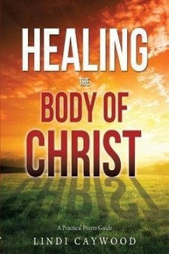 Healing the Body of Christ - Caywood, Lindi
