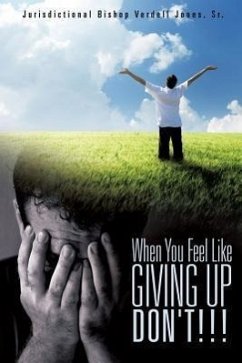 When You Feel Like Giving Up Don't!!! - Jones, Jurisdictional Bishop Verdel