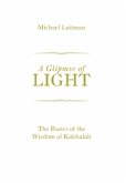 A Glimpse of Light: The Basics of the Wisdom of Kabbalah