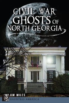 Civil War Ghosts of North Georgia - Miles, Jim