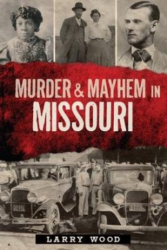Murder & Mayhem in Missouri - Wood, Larry