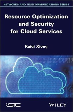Resource Optimization and Security for Cloud Services - Xiong, Kaiqi