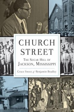 Church Street: The Sugar Hill of Jackson, Mississippi - Sweet, Grace; Bradley, Benjamin