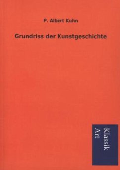 Grundriss der Kunstgeschichte - Kuhn, P. Albert