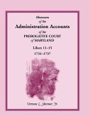 Abstracts of the Administration Accounts of the Prerogative Court of Maryland, 1731-1737, Libers 11-15