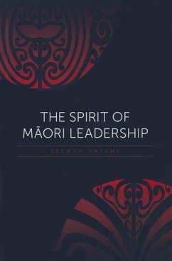 The Spirit of Maori Leadership - Katene, Selwyn
