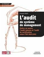 L¿audit de système de management Mettre en oeuvre l¿audit interne et l¿audit de certification selon l¿ISO 19011:2012