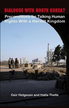 Dialogue with North Korea?: Preconditions for Talking Human Rights with the Hermit Kingdom - Helgesen, Geir; Hatla, Thelle