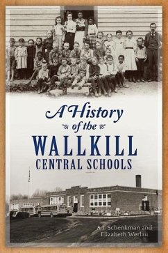 A History of the Wallkill Central Schools - Schenkman, A. J.; Werlau, Elizabeth